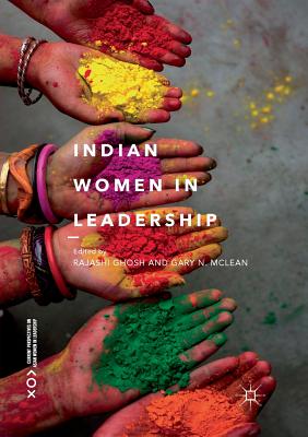 Indian Women in Leadership - Ghosh, Rajashi (Editor), and McLean, Gary N (Editor)