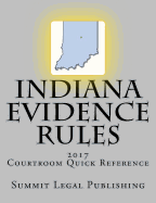 Indiana Evidence Rules Courtroom Quick Reference: 2017