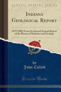 Indiana Geological Report: 1879 1880; From the Second Annual Report of the Bureau of Statistics and Geology (Classic Reprint)