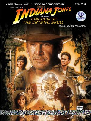 Indiana Jones and the Kingdom of the Crystal Skull Instrumental Solos for Strings: Violin, Book & CD - Williams, John (Composer)