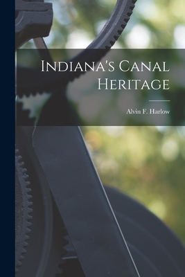 Indiana's Canal Heritage - Harlow, Alvin F (Alvin Fay) 1875-1963 (Creator)