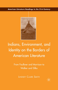 Indians, Environment, and Identity on the Borders of American Literature: From Faulkner and Morrison to Walker and Silko