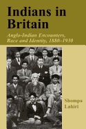 Indians in Britain: Anglo-Indian Encounters, Race and Identity 1880-1930