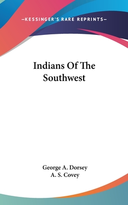 Indians Of The Southwest - Dorsey, George a