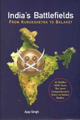India's Battlefields: From Kurukshetra to Balakot - Singh, Ajay, and Naik-Singh, Monika (Editor)