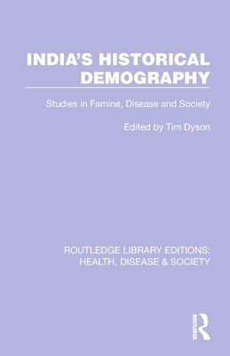 India's Historical Demography: Studies in Famine, Disease and Society - Dyson, Tim