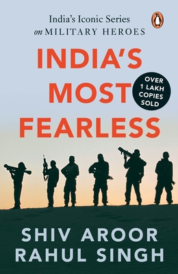 India's Most Fearless: India's Iconic Series on Military Heroes - Singh, Shiv Aroor and Rahul