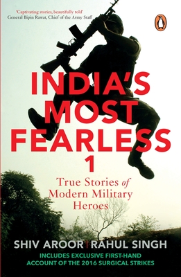 India's Most Fearless: True Stories of Modern Military Heroes - Aroor, Shiv, and Singh, Rahul