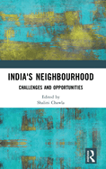 India's Neighbourhood: Challenges and Opportunities