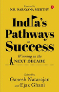 INDIA'S PATHWAYS TO SUCCESS: Winning in the Next Decade