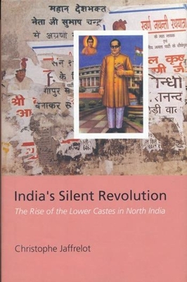 India's Silent Revolution: The Rise of the Lower Castes in North India - Jaffrelot, Christophe