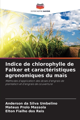 Indice de chlorophylle de Falker et caract?ristiques agronomiques du ma?s - Da Silva Umbelino, Anderson, and Prolo Massola, Mateus, and Dos Reis, Elton Fialho