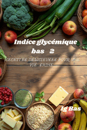 Indice glyc?mique bas 2: Recettes d?licieuses pour une vie saine