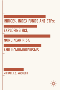 Indices, Index Funds And ETFs: Exploring HCI, Nonlinear Risk and Homomorphisms