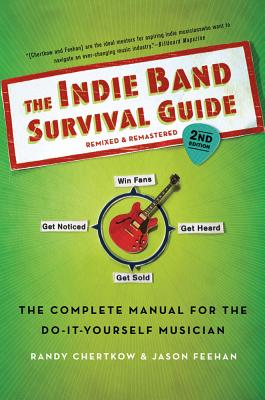 Indie Band Survival Guide, 2nd Ed. - Chertkow, Randy