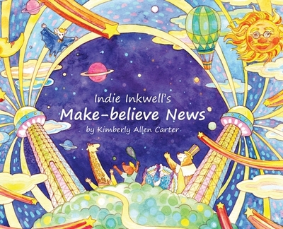 Indie Inkwell's Make-believe News - Carter, Kimberly Allen