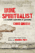 Indie Spiritualist: A No Bullshit Exploration of Spirituality