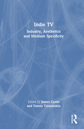 Indie TV: Industry, Aesthetics and Medium Specificity