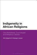 Indigeneity in African Religions: Oza Worldviews, Cosmologies and Religious Cultures