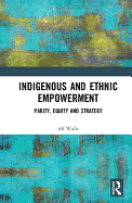 Indigenous and Ethnic Empowerment: Parity, Equity and Strategy