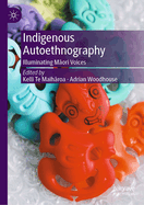 Indigenous Autoethnography: Illuminating M ori Voices