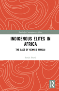 Indigenous Elites in Africa: The Case of Kenya's Maasai