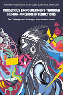 Indigenous Empowerment Through Human-Machine Interactions: The Challenges and Strategies from Business Lenses