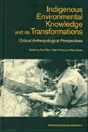 Indigenous Enviromental Knowledge and Its Transformations: Critical Anthropological Perspectives