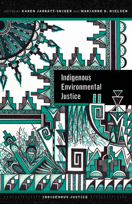 Indigenous Environmental Justice - Jarratt-Snider, Karen (Editor), and Nielsen, Marianne O (Editor)