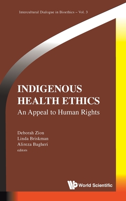 Indigenous Health Ethics: An Appeal to Human Rights - Deborah Zion, Linda Briskman & Alireza B