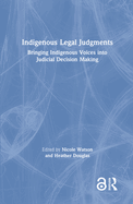 Indigenous Legal Judgments: Bringing Indigenous Voices Into Judicial Decision Making