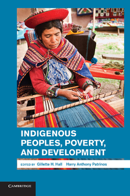 Indigenous Peoples, Poverty, and Development - Hall, Gillette H. (Editor), and Patrinos, Harry Anthony (Editor)