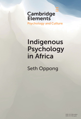 Indigenous Psychology in Africa: A Survey of Concepts, Theory, Research, and PRAXIS - Oppong, Seth