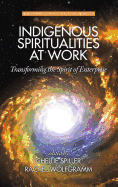 Indigenous Spiritualities at Work: Transforming the Spirit of Enterprise (Hc)