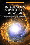 Indigenous Spiritualities at Work: Transforming the Spirit of Enterprise