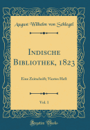Indische Bibliothek, 1823, Vol. 1: Eine Zeitschrift; Viertes Heft (Classic Reprint)