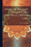 Indische Sprche. Sanskrit und Deutsch, Dritter Theil