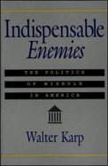 Indispensable Enemies: The Politics of Misrule in America