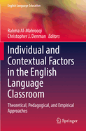 Individual and Contextual Factors in the English Language Classroom: Theoretical, Pedagogical, and Empirical Approaches