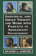 Individual and Group Therapy and Work with Parents in Adolescent Psychotherapy