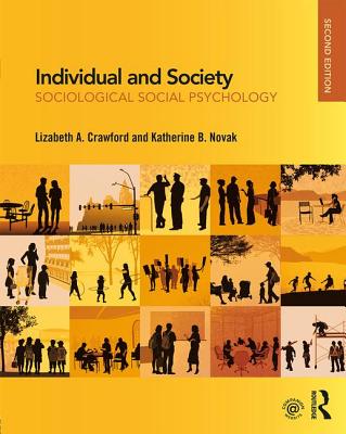 Individual and Society: Sociological Social Psychology - Crawford, Lizabeth A, and Novak, Katherine B