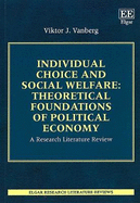 Individual Choice and Social Welfare: Theoretical Foundations of Political Economy: A Research Literature Review