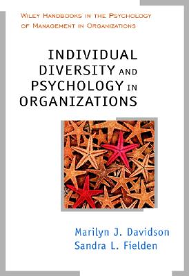 Individual Diversity and Psychology in Organizations - Davidson, Marilyn J (Editor), and Fielden, Sandra L (Editor)