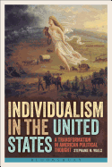 Individualism in the United States: A Transformation in American Political Thought