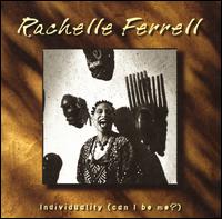 Individuality (Can I Be Me?) - Rachelle Ferrell