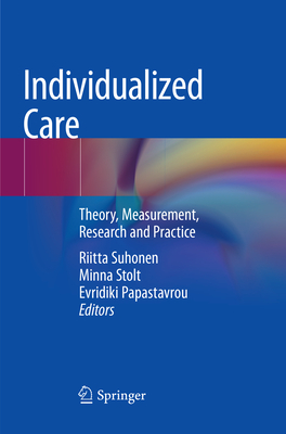 Individualized Care: Theory, Measurement, Research and Practice - Suhonen, Riitta (Editor), and Stolt, Minna (Editor), and Papastavrou, Evridiki (Editor)