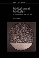 Individuals against Individualism: Art Collectives in Western Europe (1956-1969)