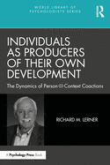 Individuals as Producers of Their Own Development: The Dynamics of Person-Context Coactions