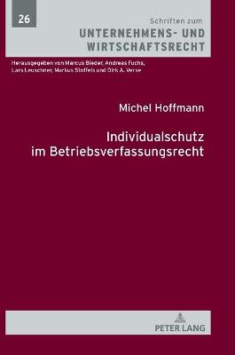 Individualschutz Im Betriebsverfassungsrecht - Stoffels, Markus, and Hoffmann, Michel