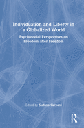 Individuation and Liberty in a Globalized World: Psychosocial Perspectives on Freedom after Freedom